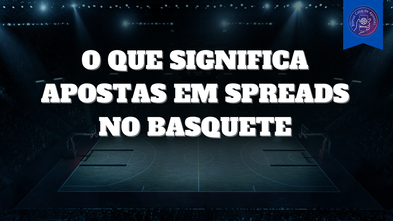 O Que Significa Apostas em Spreads no Basquete